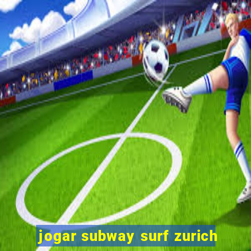 jogar subway surf zurich